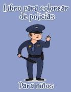 Libro para colorear de policías para niños: Héroes del rescate para niños y adultos Páginas para colorear fáciles y divertidas (Libros para colorear c