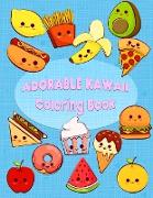 Adorable Kawaii Coloring Book: Kawaii Sweet Treats Coloring Book For Kids: Cute Dessert, Cupcake, Donut, Candy, Ice Cream, Chocolate, Food, Fruits Ea