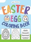 Easter Egg Coloring Book: for Kids Ages 1-4 Happy Easter Coloring Book for Boys and Girls
