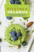 Libro de Cocina de Postres Veganos: Estrategias Probadas sobre cómo Preparar Pasteles, Galletas, Budines y Dulces Rápidos, Fáciles e Increíblemente De