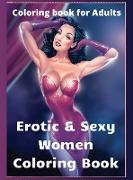 Erotic and Sexy Women Coloring Book: Coloring Book for Adults