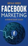 Facebook Marketing - Intermediate Guide