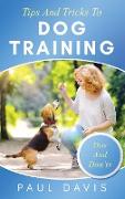 Tips and Tricks to Dog Training A How-To Set of Tips and Techniques for Different Species of Dogs