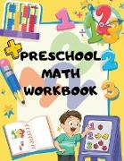 Preschool Math Workbook: Amazing Preschool Math Workbook . For Kindergarten and Preschool Kids Learning The Numbers And Basic Math Tracing Prac