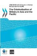 ADB/OECD Anti-Corruption Initiative for Asia and the Pacific The Criminalisation of Bribery in Asia and the Pacific