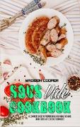 Sous Vide Cookbook: A Complete Guide To Prepare Delicious Meals At Home Using Sous Vide Cooking Techniques