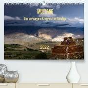 MUSTANG - das verborgene Königreich im Himalaya (Premium, hochwertiger DIN A2 Wandkalender 2022, Kunstdruck in Hochglanz)