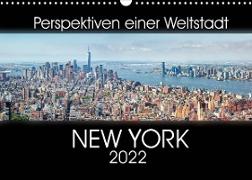 Perspektiven einer Weltstadt - New York (Wandkalender 2022 DIN A3 quer)