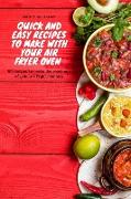 Quick and easy recipes to make with your Air Fryer oven: 50 recipes to make the most out of your Air Fryer machine