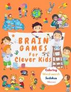 Brain Games For Clever Kids: Activity Book for Clever Kids, Ages 6-12 with Word Seaerch, Coloring, Sudokus, Maze To Train Your Little Ones Brain