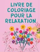 Livre de Coloriage pour la Relaxation: Livres de coloriage pour adultes - Relaxation - Livres de coloriage pour adultes pour femmes avec de beaux dess