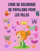 Livre de coloriage de papillons pour les filles: Livre de coloriage pour filles avec papillon 4-8 ans - Livre de coloriage simple pour petites filles