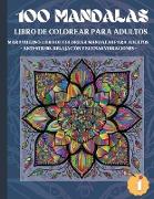 100 Mandalas Libro de Colorear para Adultos: Maravilloso Libro de Colorear Mandalas para Adultos - Anti-Stress, Relajación y Buenas Vibraciones (1)