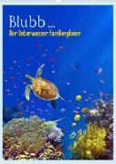 Blubb ... Der Unterwasser Familienplaner (Wandkalender 2022 DIN A2 hoch)
