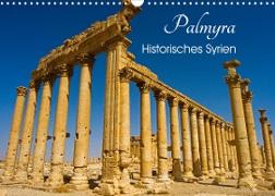 Palmyra - Historisches Syrien (Wandkalender 2022 DIN A3 quer)
