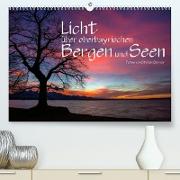 Licht über oberbayrischen Bergen und Seen (Premium, hochwertiger DIN A2 Wandkalender 2022, Kunstdruck in Hochglanz)