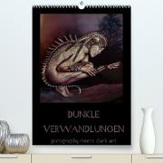 Dunkle Verwandlungen - photography meets dark art (Premium, hochwertiger DIN A2 Wandkalender 2022, Kunstdruck in Hochglanz)