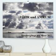 Föhr und Amrum - Spaziergänge am Meer (Premium, hochwertiger DIN A2 Wandkalender 2022, Kunstdruck in Hochglanz)