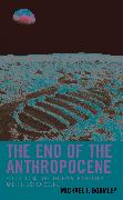 The End of the Anthropocene