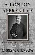 A London Apprentice: Sir Sydney Hedley Waterlow Bt