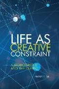 Life as Creative Constraint