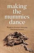 Making the Mummies Dance: Would-Be Preachers Delivering Life-Giving Sermons