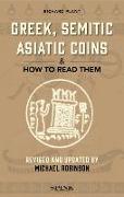 Greek, Semitic Asiatic Coins and How to Read Them