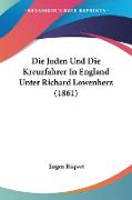 Die Juden Und Die Kreuzfahrer In England Unter Richard Lowenherz (1861)