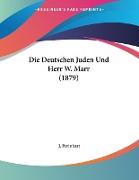 Die Deutschen Juden Und Herr W. Marr (1879)