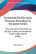 Denkschrift Fur Die Juden Preussens Besonders Fur Die Juden Berlin's