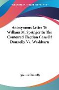Anonymous Letter To William M. Springer In The Contested Election Case Of Donnelly Vs. Washburn