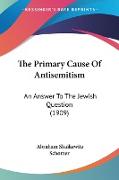 The Primary Cause Of Antisemitism