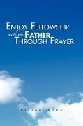 Enjoy Fellowship with the Father Through Prayer
