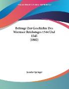 Beitrage Zur Geschichte Des Wormser Reichstages 1544 Und 1545 (1882)