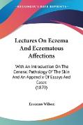 Lectures On Eczema And Eczematous Affections