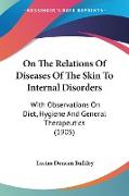 On The Relations Of Diseases Of The Skin To Internal Disorders