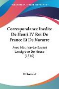 Correspondance Inedite De Henri IV Roi De France Et De Navarre