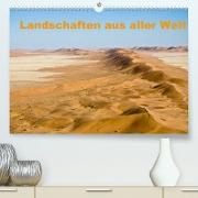 Landschaften aus aller Welt (Premium, hochwertiger DIN A2 Wandkalender 2022, Kunstdruck in Hochglanz)