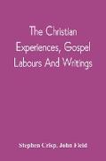 The Christian Experiences, Gospel Labours And Writings