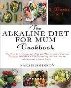 THE ALKALINE DIET FOR MUM COOKBOOK