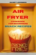 Air Fryer Cookbook Snack Recipes