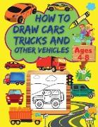 How to Draw Cars, Trucks and Other Vehicles: A Step-by-Step Drawing Book for Kids with Car and Truck Designs Grid Pages for Drawing Best-Looking Cars