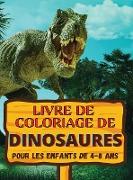 Livre de coloriage de dinosaures: Un cadeau génial pour les garçons et les filles de 4 à 8 ans, de grandes images pour colorier les dinosaures