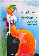 Am Busen der Natur / 2022 (Tischkalender 2022 DIN A5 hoch)