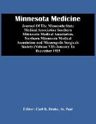 Minnesota Medicine, Journal Of The Minuesola State Medical Association Southern Minnesota Medical Association, Northern Minnesota Medical Association And Minneapolis Surgicals Society (Volume Vii) January To December 1925