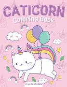 Caticorn Coloring Book: for Kids Ages 4-8 A Fun and Magical Coloring Book For Kids