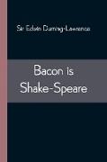 Bacon is Shake-Speare, Together with a Reprint of Bacon's Promus of Formularies and Elegancies