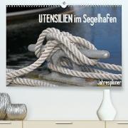 UTENSILIEN im Segelhafen (Premium, hochwertiger DIN A2 Wandkalender 2022, Kunstdruck in Hochglanz)
