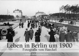 Leben in Berlin um 1900 - Fotografie von Haeckel (Wandkalender 2022 DIN A2 quer)