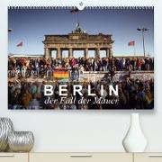 Berlin - der Fall der Mauer (Premium, hochwertiger DIN A2 Wandkalender 2022, Kunstdruck in Hochglanz)